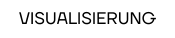 VISUALISIERUNG