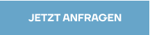 JETZT ANFRAGEN