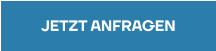 JETZT ANFRAGEN