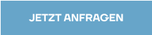 JETZT ANFRAGEN